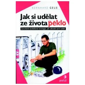 Jak si udělat ze života peklo