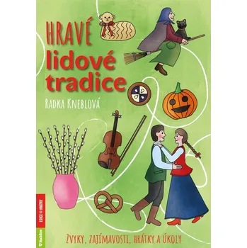Hravé lidové tradice - Radka Kneblová
