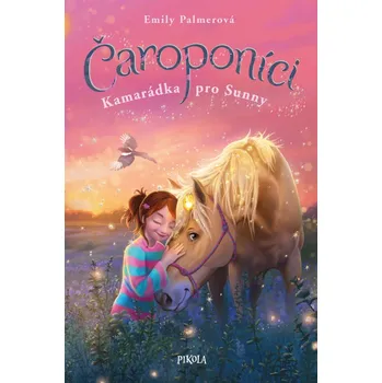 Čaroponíci: Kamarádka pro Sunny - Emily Palmerová (2021, pevná)