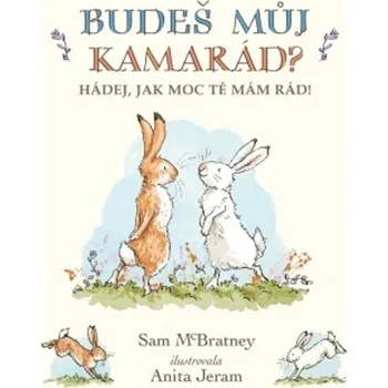 Budeš můj kamarád?: Hádej, jak moc tě mám rád! - Sam McBratney (2020, pevná)