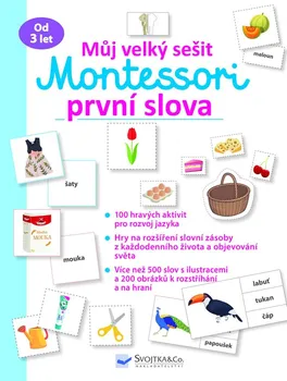 Předškolní výuka Můj velký sešit Montessori: První slova - Svojtka & Co. (2021, brožovaná)