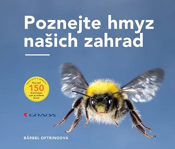 Přírodověda Poznejte hmyz našich zahrad - Bärbel Oftringová (2021, vázaná)