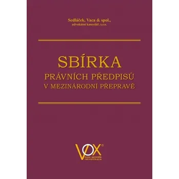 Sbírka právních předpisů v mezinárodní přepravě - Pavel Sedláček, Boris Vaca