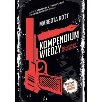 Kompendium wiedzy dla autorów kryminałów - Margota Kott