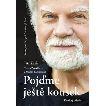 Pojďme ještě kousek - Jiří Zajíc, Tereza Zavadilová a Martin Trojan Zikmund (2021, brožovaná)