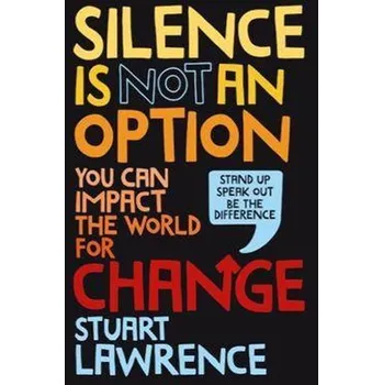 Silence is Not an Option - Lawrence, Stuart (Senior Lecturer in Classical Studies, Massey University)
