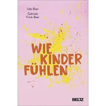 Osobní rozvoj Wie Kinder fühlen - Baer, Udo [DE] (2021, Firma, Beltz GmbH, Julius)