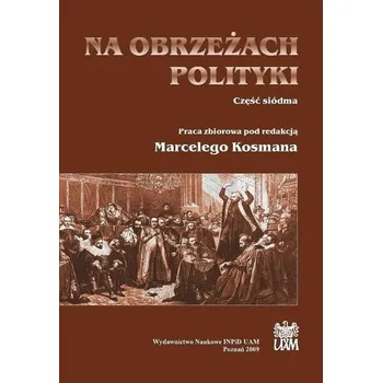 Na obrzeżach polityki cz.7 - red. Marceli Kosman
