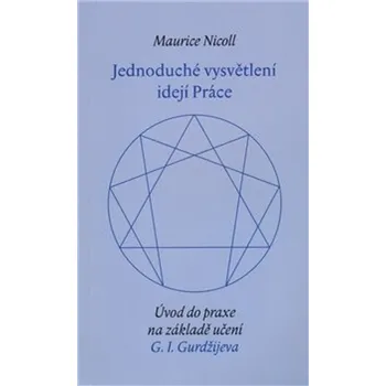 Jednoduché vysvětlení idejí Práce - Maurice Nicoll
