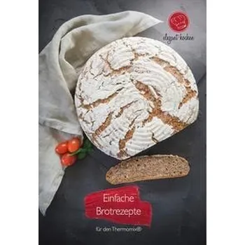 Einfache Brotrezepte für den Thermomix® - Kollakowki, Nadine