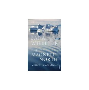 Magnetic North - Wheeler, Sara