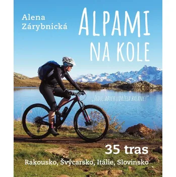 Alpami na kole: 35 tras: Rakousko,…
