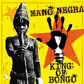 Zahraniční hudba Mano Negra - King Of Bongo (Reedice 2018) (CD, BEC5543320)
