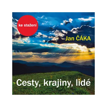 Jan Čáka: Cesty, krajiny, lidé MP3 download