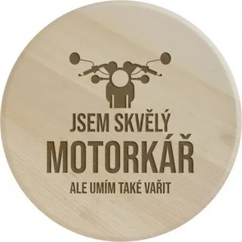 Žertovný předmět Jsem skvělý motorkář, ale umím také vařit - kulaté prkénko s gravírováním- Tričkový.cz