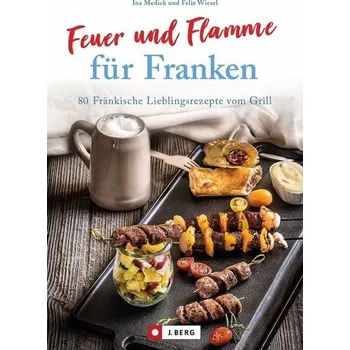 Feuer und Flamme für Franken - Medick, Ina