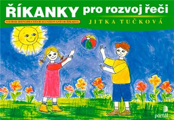 Předškolní výuka Říkanky pro rozvoj řeči: Jednoduché logopedické básničky s ilustracemi - Jitka Tučková (2021, brožovaná)