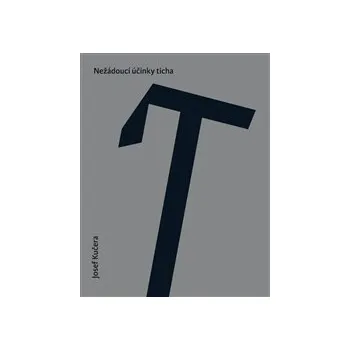 Beletrie pro dospělé NEŽÁDOUCÍ ÚČINKY TICHA – Josef Kučera
