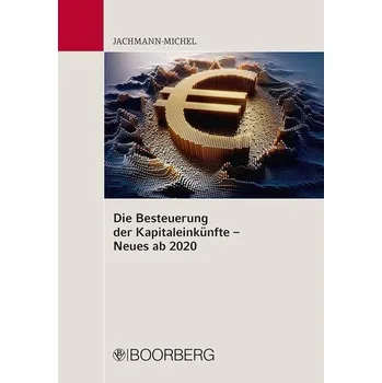 Die Besteuerung der Kapitaleinkünfte - Neues ab 2020 - Jachmann-Michel, Monika