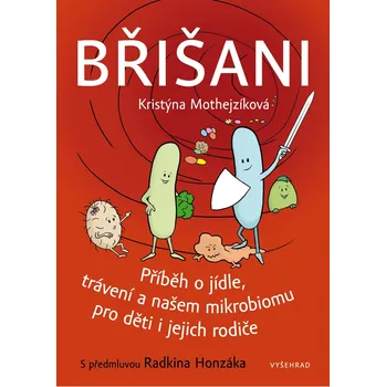 Břišani: Příběh o jídle, trávení a našem mikrobiomu pro děti i jejich rodiče - Kristýna Mothejzíková, Radkin Honzák (2020, brožovaná)