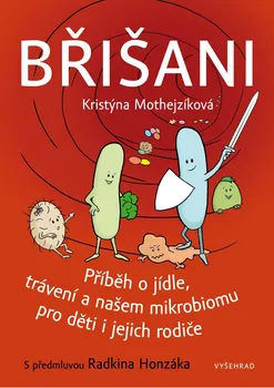 Břišani: Příběh o jídle, trávení a našem mikrobiomu pro děti i jejich rodiče - Kristýna Mothejzíková, Radkin Honzák (2020, brožovaná)