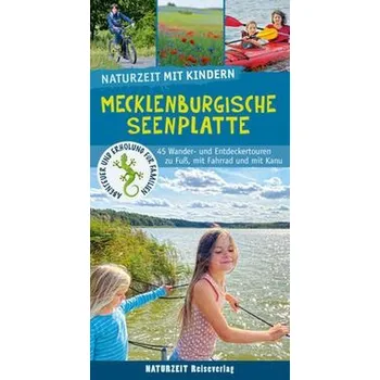 Cestování Naturzeit mit Kindern: Mecklenburgische Seenplatte - Holtkamp, Stefanie