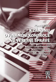 Komentář k zákonu o finanční kontrole ve veřejné správě - Jana Czudek Kranecová a kol. (2021, pevná)