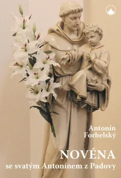 Novéna se svatým Antonínem z Padovy - Antonín Forbelský (2021, brožovaná)
