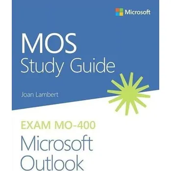 Technika Mos Study Guide for Microsoft Outlook Exam Mo-400 - Lambert, Joan