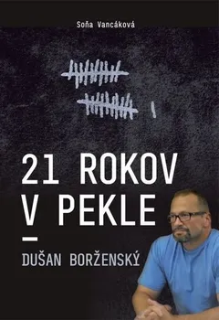 21 rokov v pekle: Dušan Borženský - Soňa Vancáková [SK] (2021, pevná)