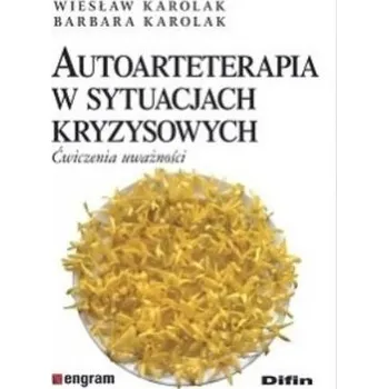 Autoarteterapia w sytuacjach kryzysowych - Karolak Wiesław