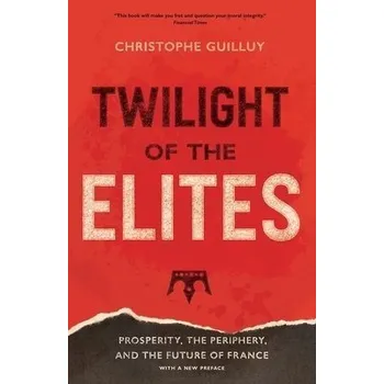Cizojazyčná kniha Twilight of the Elites - Guilluy, Christophe