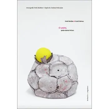 Umění O umění, zjednodušeně řečeno - Pavel Büchler, Karel Haloun