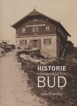 Cestování Historie krkonošských bud - Martin Bartoš (2021, pevná)