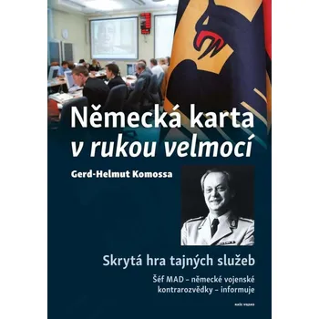Německá karta v rukou velmocí - Skrytá hra tajných služeb - Komossa Helmut-Gerd (2020, pevná)