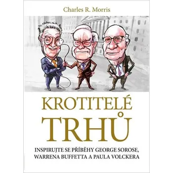 Krotitelé trhů - Charles R. Morris (2019, pevná)