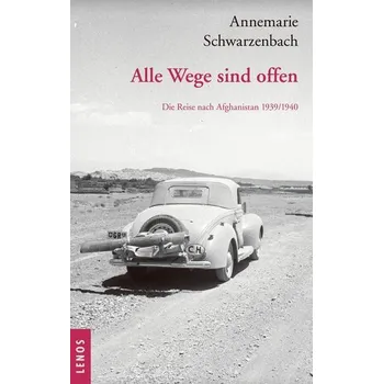 Literární cestopis Ausgewählte Werke von Annemarie Schwarzenbach / Alle Wege sind offen - Schwarzenbach, Annemarie