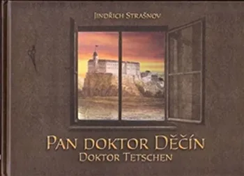 Umění Pan doktor Děčín: Doktor Tetschen - Jindřich Strašnov (2013, pevná)