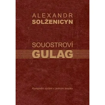 Souostroví Gulag - Alexandr Solženicyn…