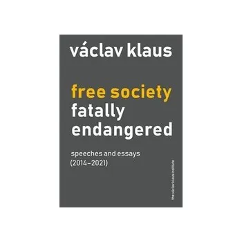 Klaus, Václav - Free Society Fatally Endangered