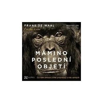 Česká hudba Jan Eisler – de Waal: Mámino poslední objetí. Co nám emoce zvířat prozrazují o nás samých