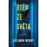 Útěk ze světa - Lucinda Berry (2021, pevná)