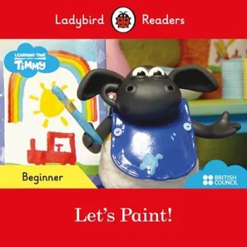 Cizojazyčná kniha Ladybird Readers Beginner Level - Timmy Time - Let's Paint! (ELT Graded Reader) - Ladybird