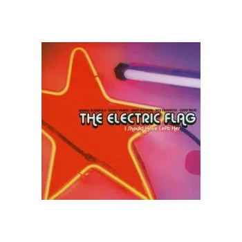 Zahraniční hudba I Should Have Left Her - Electric Flag [CD]