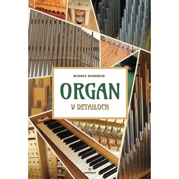 Kniha Organ v detailoch - Rudolf Hamerlik