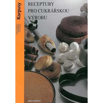 Receptury pro cukrářskou výrobu: Korpusy - Jaroslava Stejskalová a kol. (2006, brožovaná)