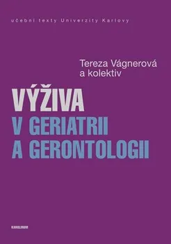 Výživa v geriatrii a gerontologii - Tereza Vágnerová (2020, brožovaná)