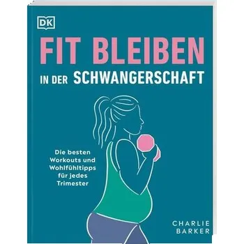 Fit bleiben in der Schwangerschaft - Barker, Charlie