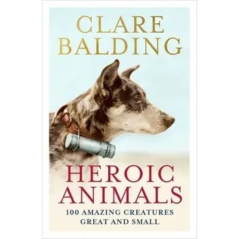 Cizojazyčná kniha Heroic Animals - Balding, Clare