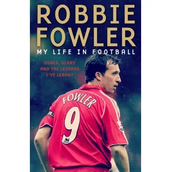 Robbie Fowler: My Life In Football - Fowler, Robbie [EN] (2021, Soft, Bonnier Books Ltd)